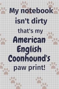 My notebook isn't dirty that's my American English Coonhound's paw print!