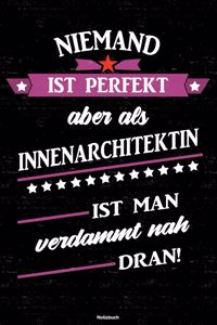Niemand ist perfekt aber als Innenarchitektin ist man verdammt nah dran! Notizbuch