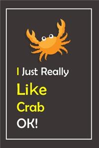 I Just Really Like Crab, OK !