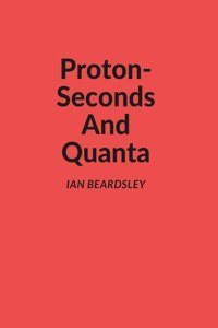 Proton-Seconds And Quanta