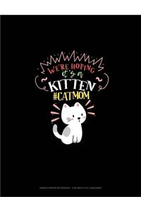 We're Hoping It's A Kitten #CatMom