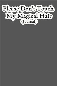 Please Don't Touch My Magical Hair