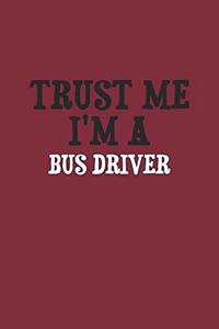 Trust Me I'm A Bus driver Notebook
