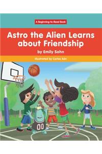 Astro the Alien Learns about Friendship