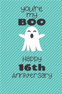 You're my Boo Happy 16th Anniversary