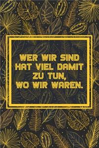 Wer wir sind hat viel damit zu tun, wo wir waren: Reisetagebuch Liniert DinA 5 Notizen für Reise-Fans Notizbuch für Weltenbummler Notizheft