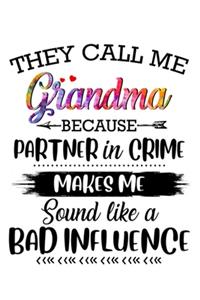They call me grandma because partner in crime makes me sound like a bad influence.
