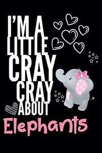 I'm a Little Cray Cray About Elephants