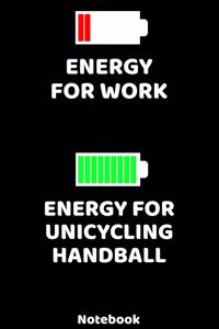 Energy for Work - Energy for Unicycling Handball Notebook