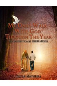 My Daily Walk With God Through The Year: 366 Inspirational Meditations