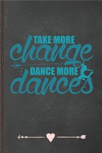 Take More Change Dance More Dances