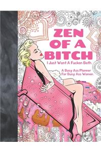 Zen Of A Bitch I Just Want A Fucken Bath. A Busy Ass Planner For Busy Ass Women.