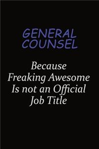General Counsel Because Freaking Awesome Is Not An Official Job Title