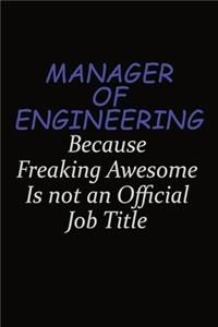 Manager of Engineering Because Freaking Awesome Is Not An Official Job Title