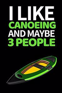 I Like Canoeing And Maybe 3 People