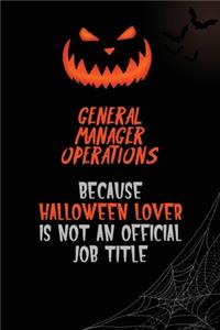 General Manager Operations Because Halloween Lover Is Not An Official Job Title