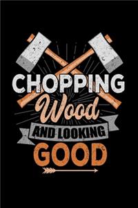 Chopping Wood Looking Good
