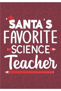 Santa's Favorite Science Teacher: Blank Lined Journal Notebooks Christmas Teacher Gift Pre-k and Kindergarten Middle And High School Teacher life Xmas Gift For Favorite Teacher