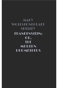 Frankenstein; or, The Modern Prometheus