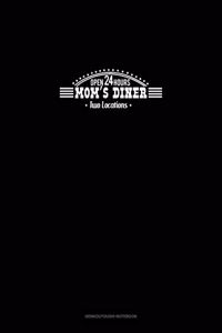 Mom's Diner Open 24/7 Two Locations