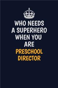 Who Needs A Superhero When You Are Preschool Director