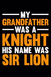 My Grandfather Was A Knight His Name WasSir Lion