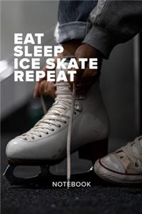 Eat Sleep Ice Skate Repeat Notebook