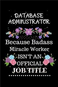 Database administrator Because Badass Miracle Worker Isn't an Official Job Title