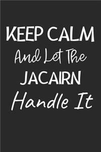 Keep Calm And Let The Jacairn Handle It