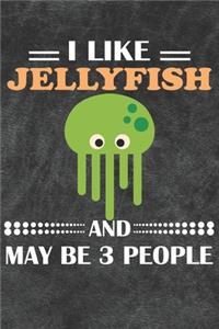 I Like Jellyfish And May Be 3 People
