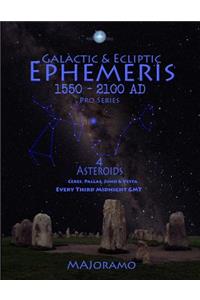 Galactic & Ecliptic Ephemeris 1550 - 2100 Ad 4 Asteroids