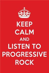 Keep Calm and Listen to Progressive Rock: Progressive Rock Designer Notebook