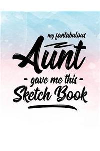 My Fantabulous Aunt Gave Me This Sketchbook