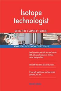 Isotope technologist RED-HOT Career Guide; 2501 REAL Interview Questions