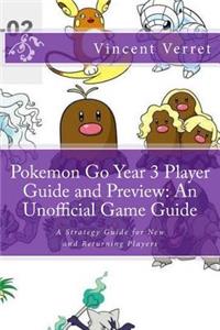 Pokemon Go Year 3 Player Guide and Preview: An Unofficial Game Guide: A Strategy Guide for New and Returning Players