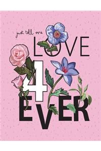 Just tell me love 4ever