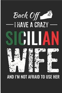 Back Off I Have a Crazy Sicilian Wife and I'm Not Afraid to Use Her