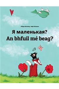 YA Malen'kaya? an Bhfuil Mé Beag?