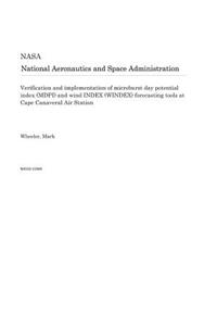 Verification and Implementation of Microburst Day Potential Index (Mdpi) and Wind Index (Windex) Forecasting Tools at Cape Canaveral Air Station