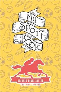 My Sport Book - Quarter Horse Racing Training Journal
