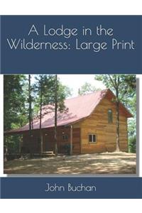 A Lodge in the Wilderness: Large Print