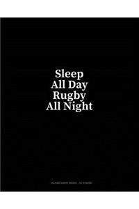 Sleep All Day Rugby All Night: Blank Sheet Music - 10 Staves