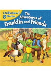 Adventures of Franklin and Friends: A Collection of 8 Stories