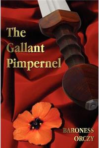 Gallant Pimpernel - Unabridged - Lord Tony's Wife, The Way of the Scarlet Pimpernel, Sir Percy Leads the Band, The Triumph of the Scarlet Pimpernel