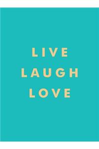 Live, Laugh, Love