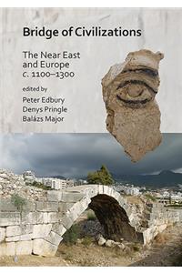 Bridge of Civilizations: The Near East and Europe c. 1100–1300