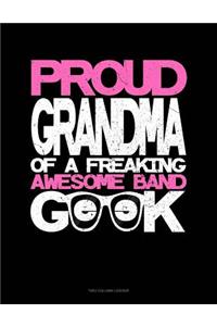 Proud Granma of a Freaking Awesome Band Geek
