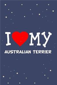 I Love My Australian Terrier Dog Breed Journal Notebook
