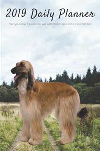 2019 Daily Planner Plan Your Days This Calendar Year with Goals to Gain and Work to Maintain.: Afghan Hound Dog Appointment Book for Hourly, Weekly, Monthly Planning 6am - 8pm, Pages Have Space for Tracking Notes & To-Do List: 6 X 9 in (15.2 X