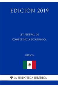 Ley Federal de Competencia Económica (México) (Edición 2019)